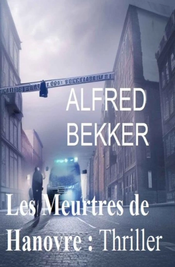 Les meurtres de Hanovre  Alfred Bekker [Livres]