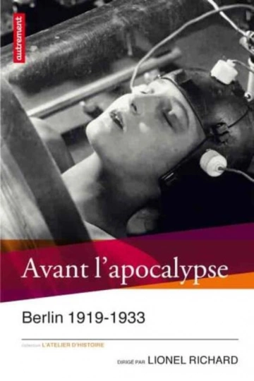 Avant l'apocalypse Berlin 1919-1933 [Livres]