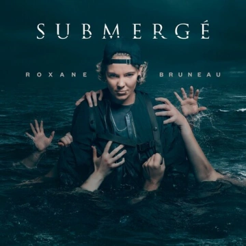 Roxane Bruneau - Submergé [Albums]