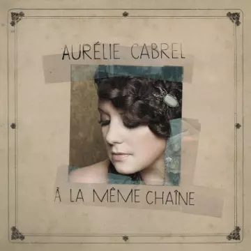 Aurelie Cabrel - A la même chaîne  [Albums]