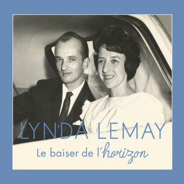 Lynda Lemay - Le baiser de l'horizon [Albums]