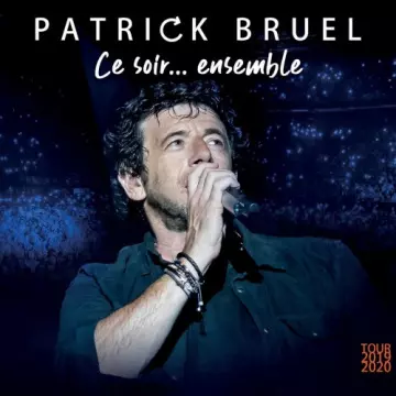 Patrick Bruel - Ce soir... ensemble (Tour 2019-2020) (Live)  [Albums]